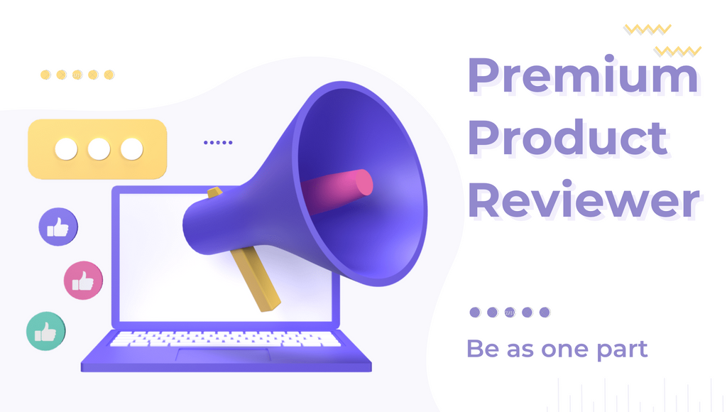 How to be our premium product reviewer?