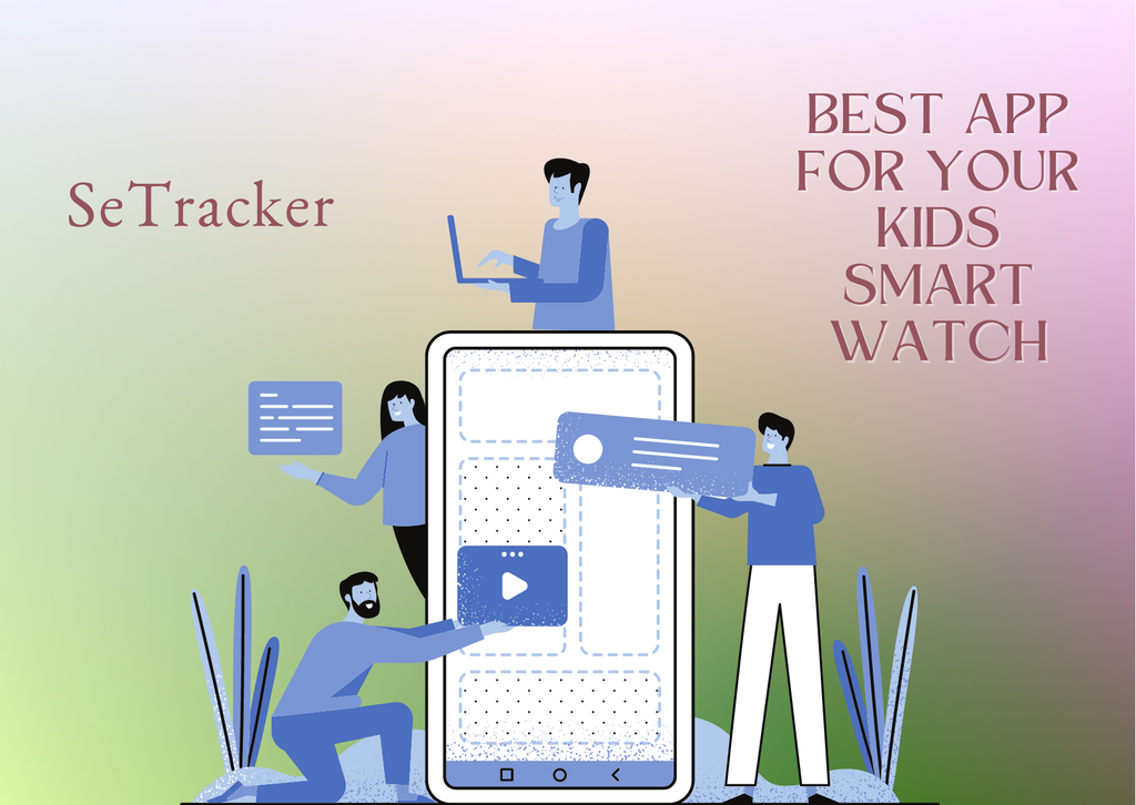 The Best App for Your Kids Smartwatch: SeTracker