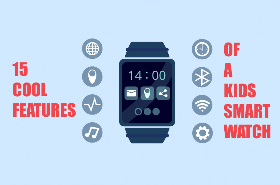 15 Cool Features of a Kids Smart Watch and Why Parents Are Loving this New Miracle Gadget