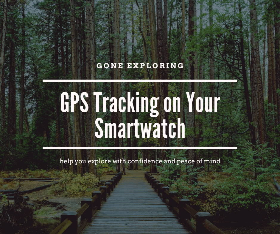 Gone Exploring: GPS Tracking on Your Smartwatch